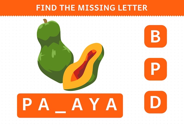 Education game for children find missing letter cute cartoon fruit papaya worksheet