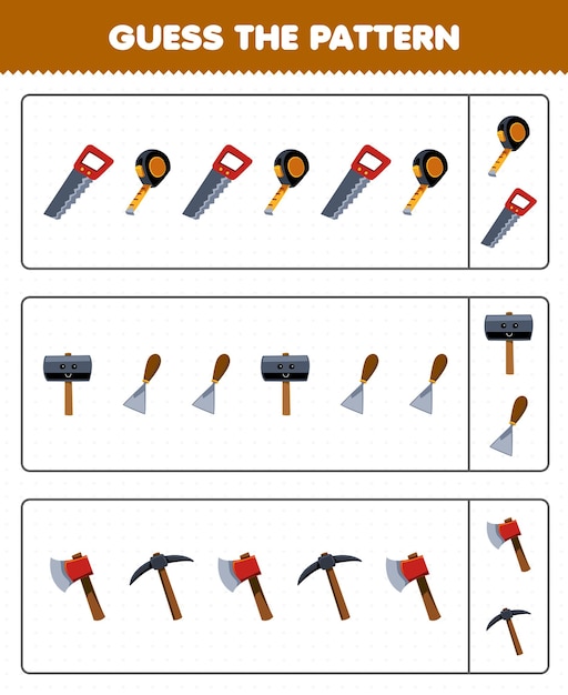 Education game for children guess the pattern each row from cute cartoon saw tape measure hammer chisel pickaxe axe printable tool worksheet