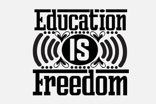 Education is freedom poster with a black and white design.