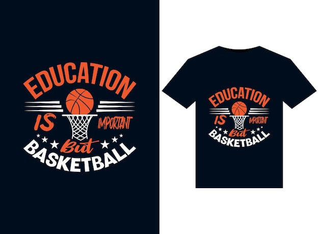 Education is important but basketball のイラストを印刷用 t シャツのデザインに使用
