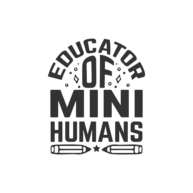 Educatore di mini esseri umani insegnante slogan vettore di progettazione