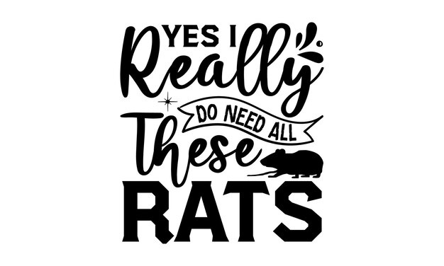 Een bord dat zegt ja, ik heb echt al deze ratten nodig.