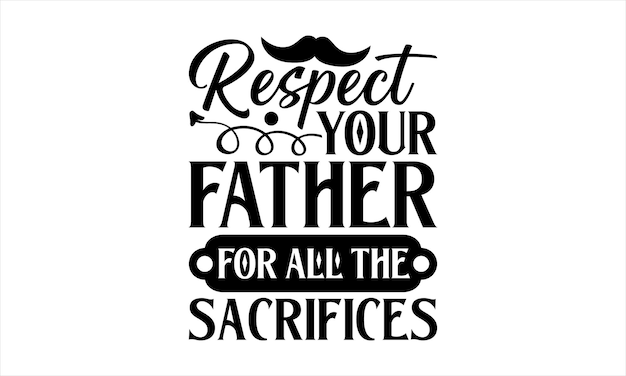 Een citaat over respecteer je vader voor al het offer.