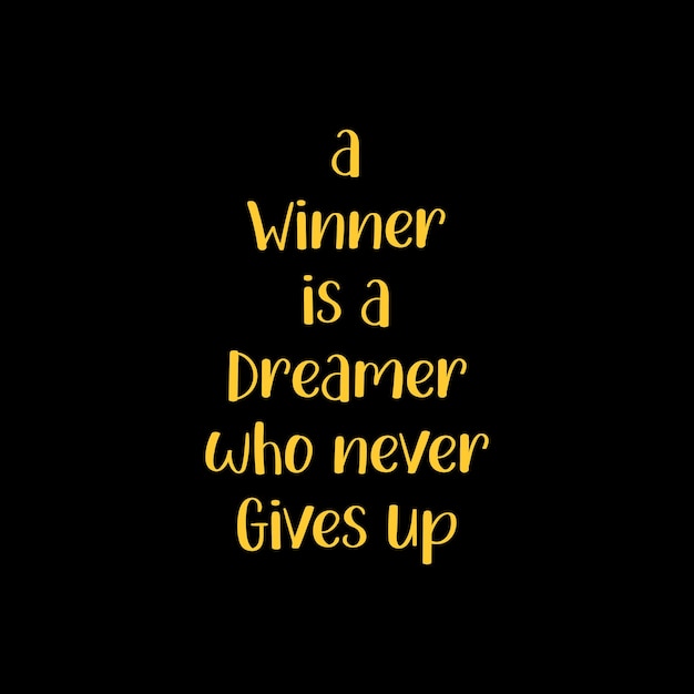 Een citaat van een vriend die zegt dat een winnaar een dromer is die nooit opgeeft