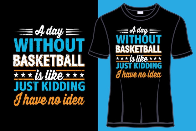 Een dag zonder basketbal is als een grapje Ik heb geen idee Typografie T-shirtontwerp