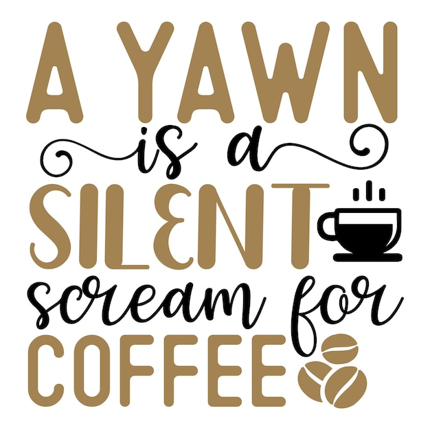 Een geeuw is een stille schreeuw om koffie SVG