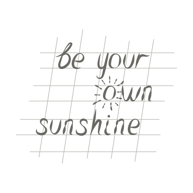 Een handgeschreven citaat dat zegt wees je eigen zonneschijn.
