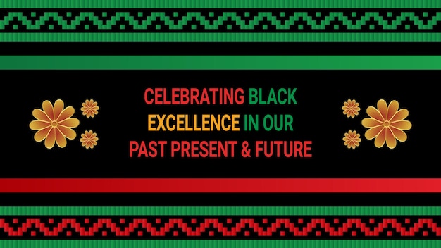 Een poster die zegt dat we zwarte excellentie vieren in ons verleden, heden en toekomst