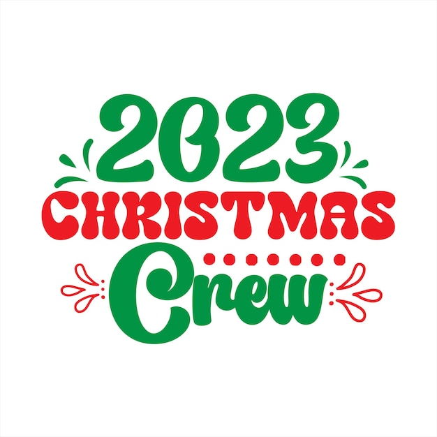 Een poster met de tekst 2023 christmas crew.