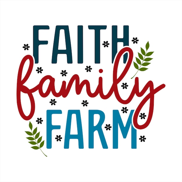 Een poster met de tekst 'faith family farm' erop