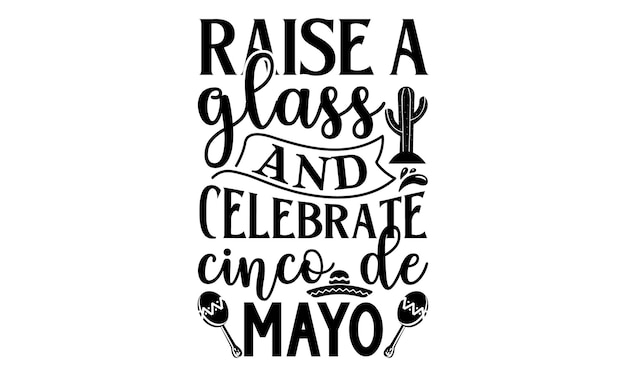 Een poster met de tekst hef het glas en vier Cinco de Mayo.