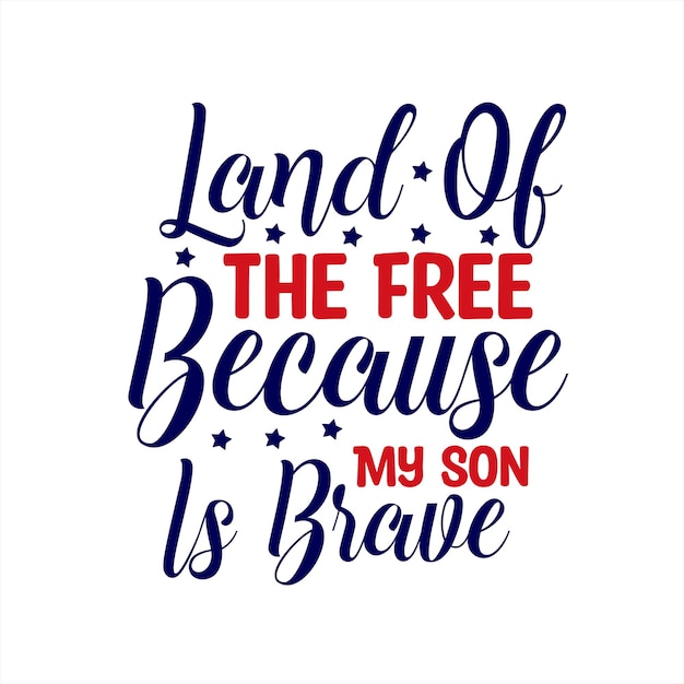 Een poster met de tekst land of the free omdat mijn zoon dapper is.