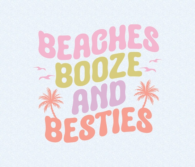 Een poster met de tekst stranden, drank en besties.