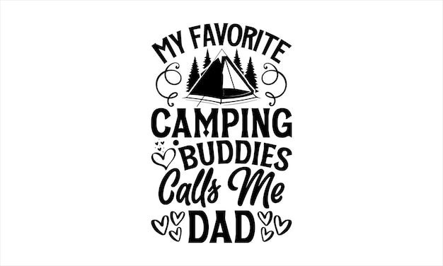 Een poster met een tent en de woorden mijn favoriete kampeervrienden noemen me vader.