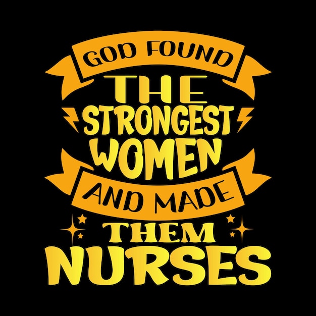 Een poster waarop staat dat god de sterkste vrouwen heeft gevonden en verpleegsters heeft gemaakt.