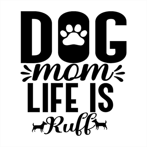 Een poster waarop staat dat het leven van een hondenmama kemphaan is.