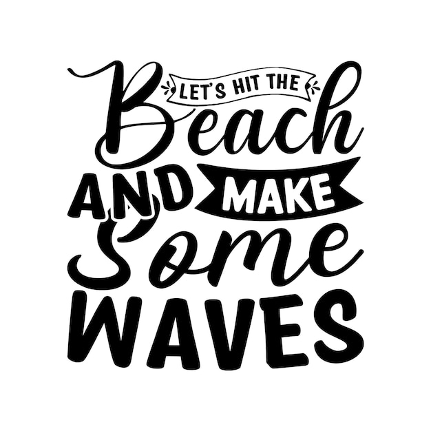Een poster waarop staat: laten we naar het strand gaan en wat golven maken.