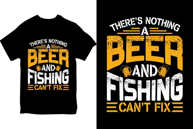 Een t - shirt dat zegt dat er niets is een bier en vissen.