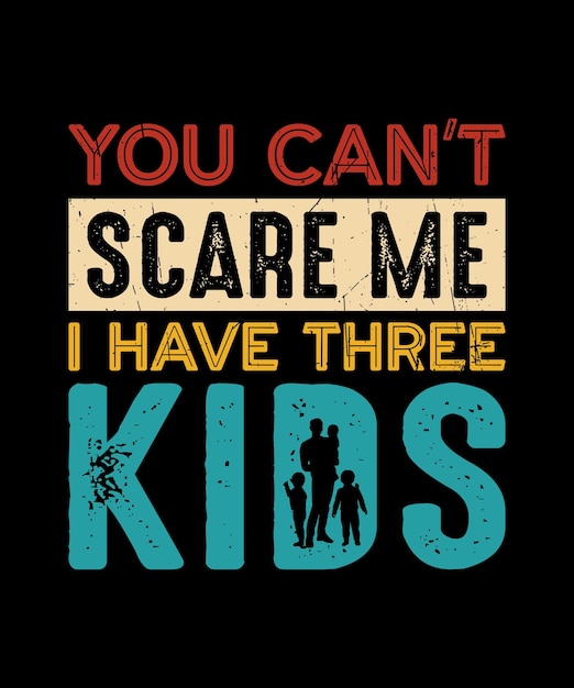 Een t - shirt dat zegt dat je me niet kunt laten schrikken, ik heb drie kinderen.
