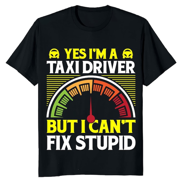 Een t - shirt dat zegt ja ik ben een taxichauffeur maar ik kan niet stom repareren.