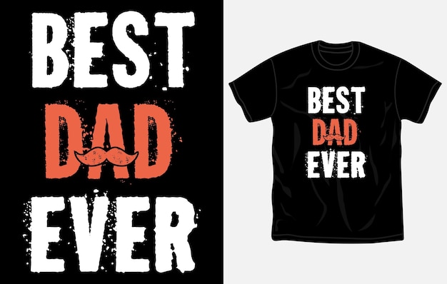 Een t - shirt met de tekst beste vader ooit en de woorden beste vader ooit erop.