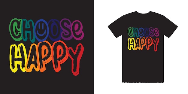 Een t-shirt met de tekst kies gelukkig Kies Happy Vector Tshirt Tee Happy Tee