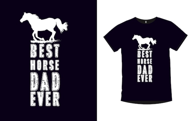 Een t-shirt met de woorden best horse dad ever erop