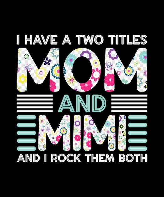 Een t-shirt waarop staat dat ik twee titels heb, mama en mimi.