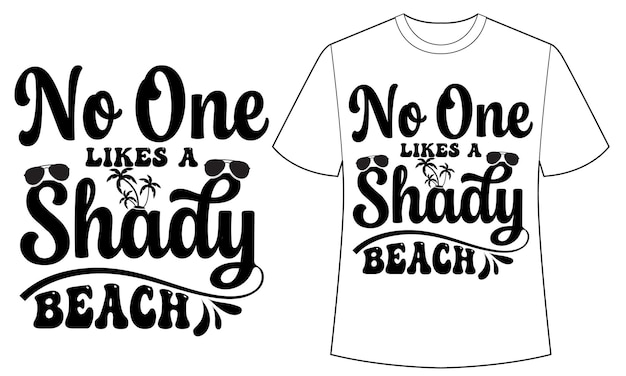 Een t-shirt waarop staat dat niemand van een schaduwrijk strand houdt.