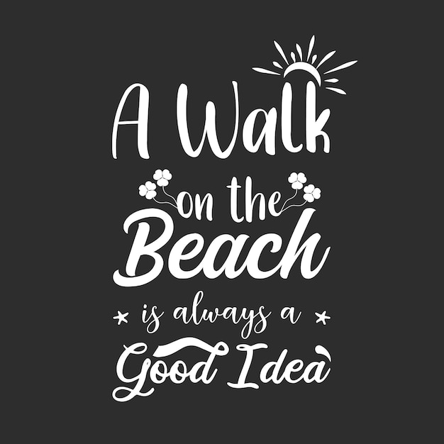 Een wandeling op het strand is altijd een goed idee citaten zomer typografie svg tshirt ontwerp