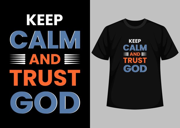 Een zwart shirt met de tekst blijf kalm en vertrouw op god.