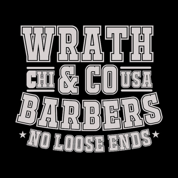 Een zwart shirt met de woorden wrath chi & co usa barbers no loose ends.