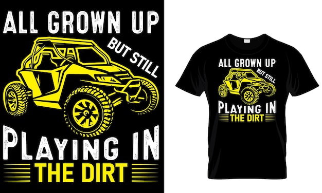 Een zwart shirt met een zwart-gele print waarop staat "allgrown playing in the dirt".