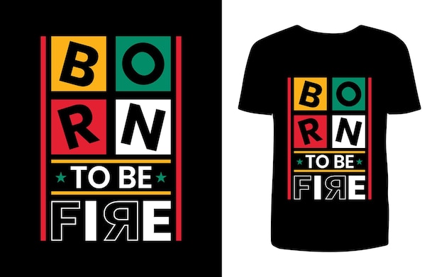 Een zwart t-shirt met de tekst 'born to be fire' erop.