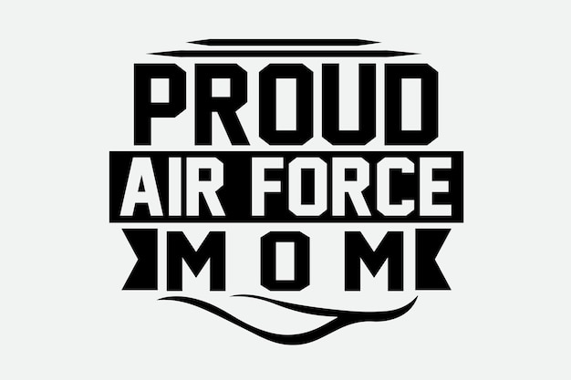 Een zwart-wit afbeelding van een shirt met de tekst 'trots air force mom' erop.