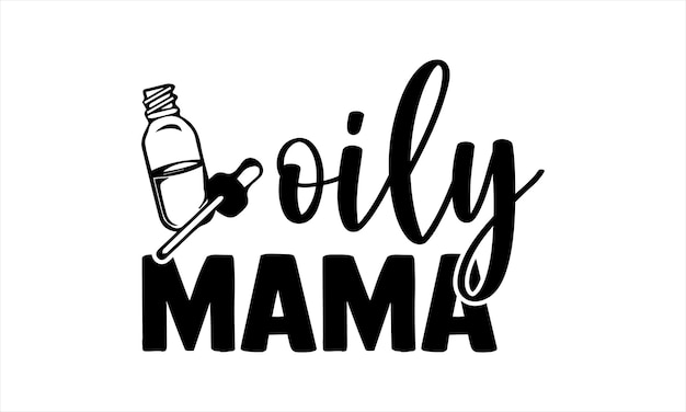 Een zwart-wit logo met de woorden "oily mama" erop.