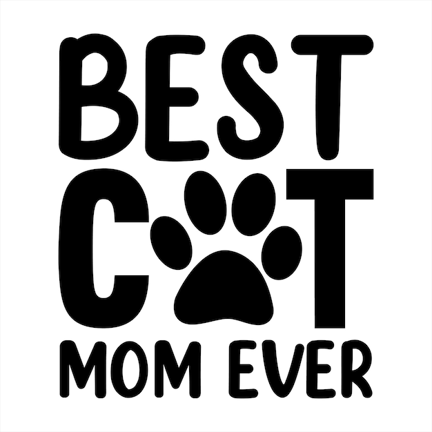 Een zwart-wit poster met de tekst beste kattenmoeder ooit.