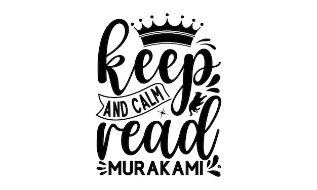 Een zwart-wit poster met de tekst keep and kalm read murakami.