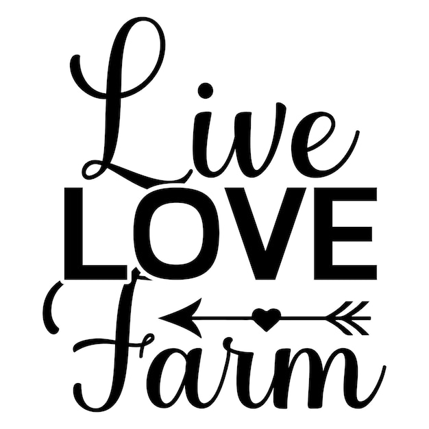 Een zwart-wit poster met de tekst live love farm.