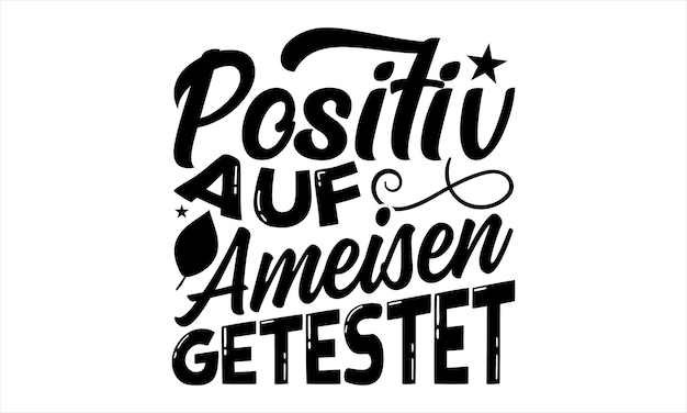 Een zwart-wit poster met de tekst positief in Duitse aster.