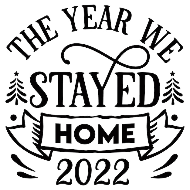 Een zwart-wit poster met de woorden The Year We Stayed Home