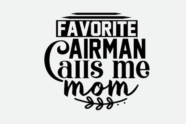 Een zwart-witposter met de woorden favoriteman calls me mom.