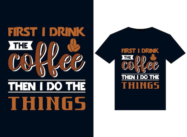 Eerst drink ik de koffie, dan doe ik de dingen illustraties voor printklare TShirts ontwerp