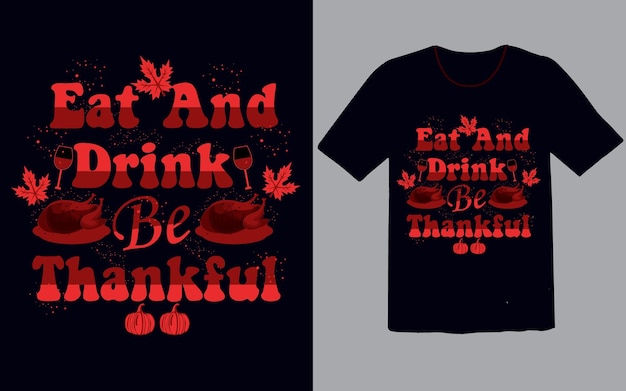 'Eet en drink dankbaar' Thnaksgiving t-shirtontwerp