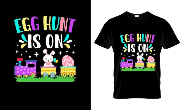 Egg Hunt Is On colorful Graphic TShirt Easter Day TShirt Design