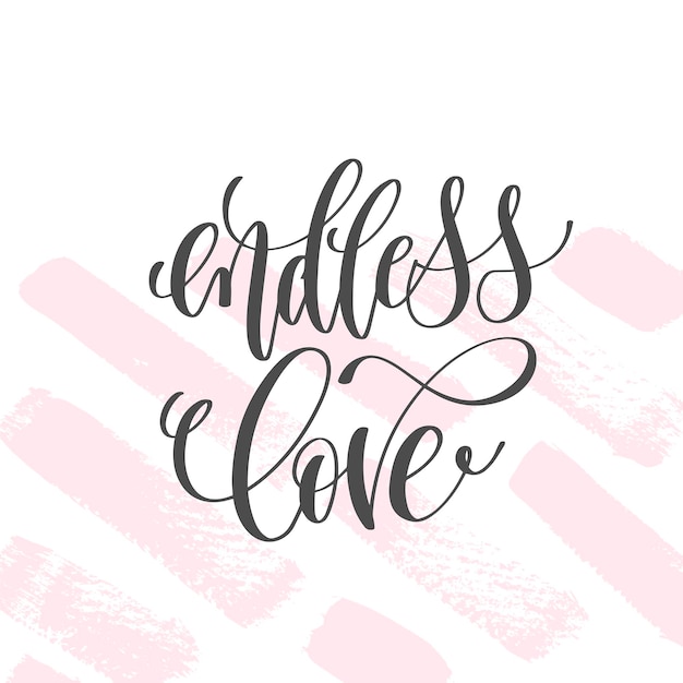 eindeloze liefde - hand belettering inscriptie tekst aan Valentijnsdag ontwerp, liefdesbrieven op abstracte roze penseelstreek achtergrond, kalligrafie vectorillustratie
