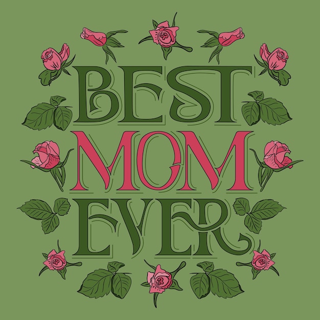 エレガントなセリフ レタリング「Best Mom Ever」とバラ