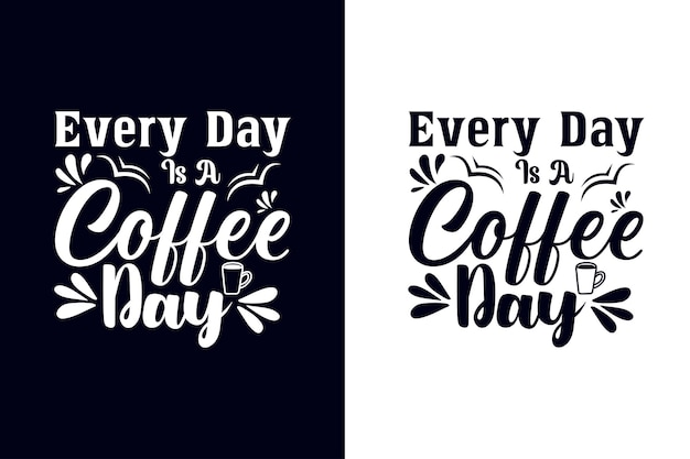 Elke dag is een koffiedag. koffie, cafeïne, drank, koffieleven, koffieliefhebber, koffieliefhebbers