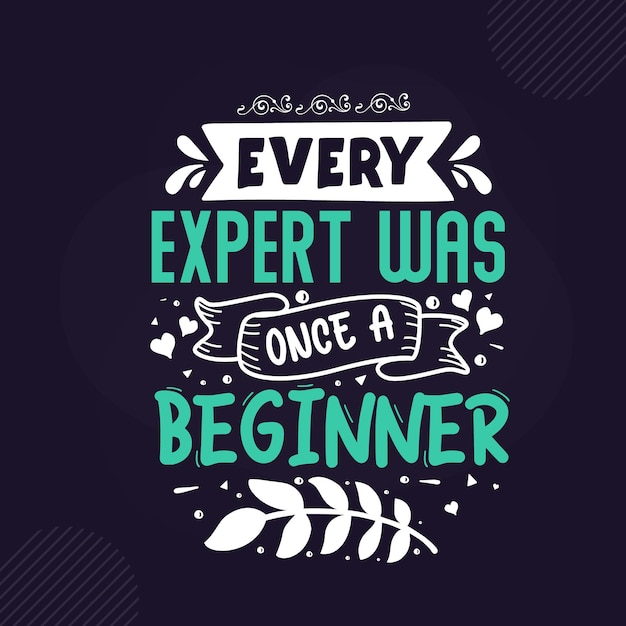 Elke expert was ooit een beginner premium inspirerende belettering vector design