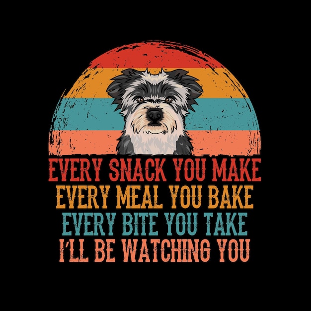 Elke snack die je maakt, elke maaltijd die je bakt, elke hap die je neemt, Boomer Dog t-shirt vector.